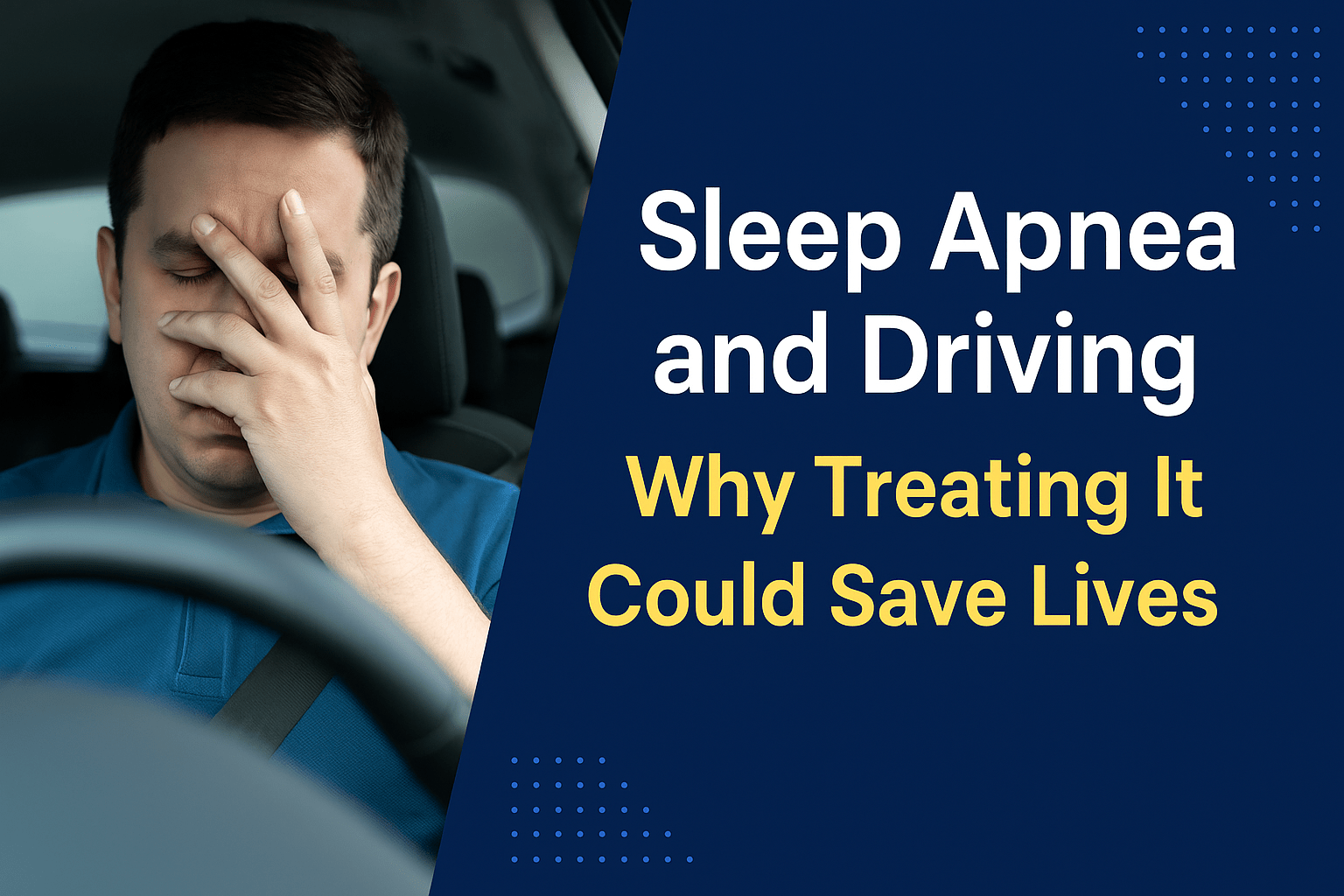 Sleep Apnea and Driving: Why Treating It Could Save Lives